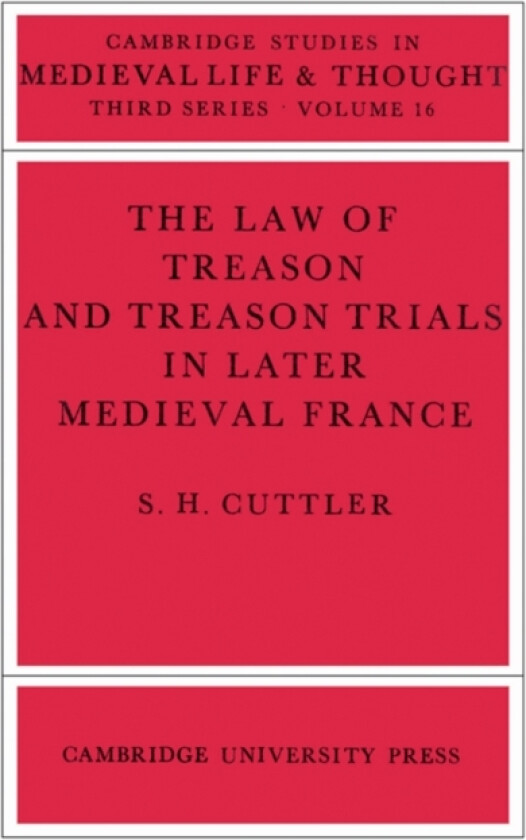 The Law of Treason and Treason Trials in Later Medieval France av S.H. Cuttler (Paperback)