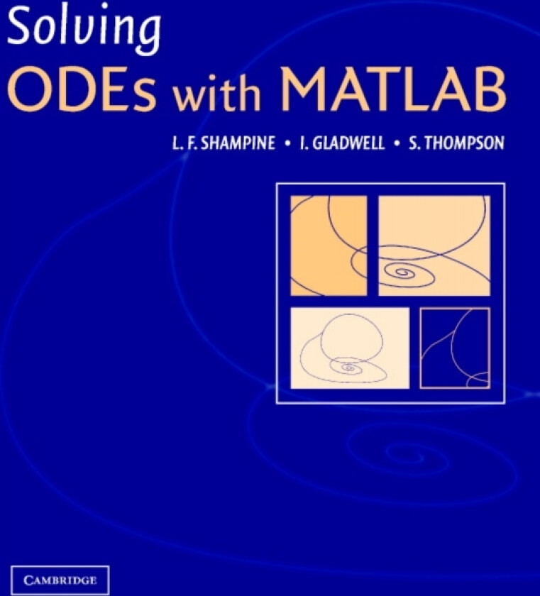 Solving ODEs with MATLAB av L.F. Shampine, I. Gladwell, S. Thompson (Hardcover)