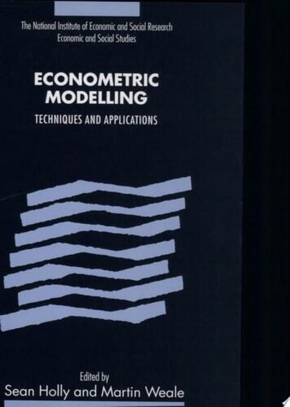 Econometric Modelling: Techniques and Applications (National Institute of Economic and Social Research Economic and Social Studies, Series Number 41) av Sean Holly, Martin Weale (Hardcover)