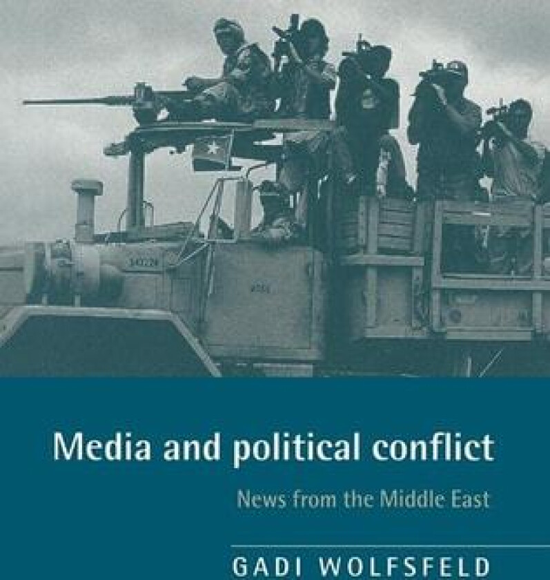 Media and Political Conflict av Gadi Wolfsfeld (Hardcover)