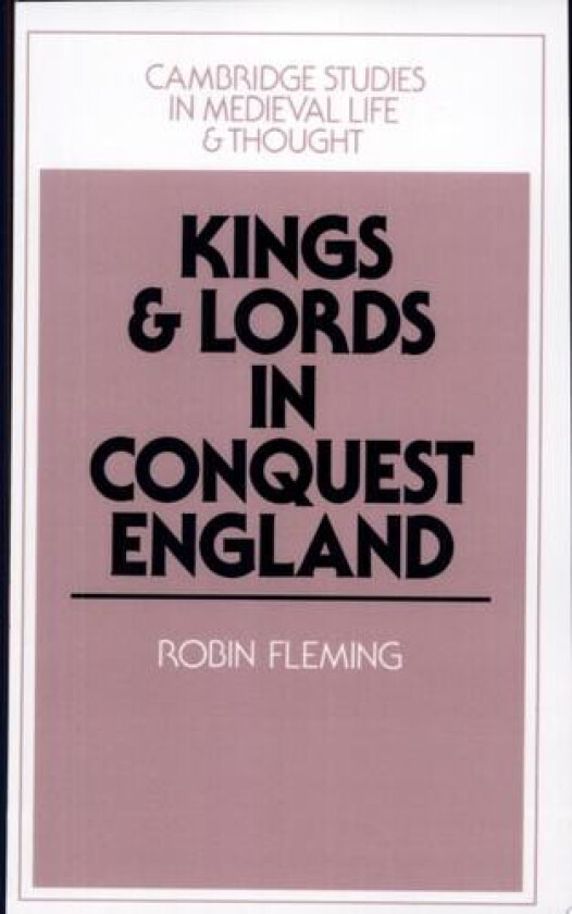 Kings and Lords in Conquest England (Cambridge Studies in Medieval Life and Thought: Fourth Series, Series Number 15) av Robin Fleming (Paperback)