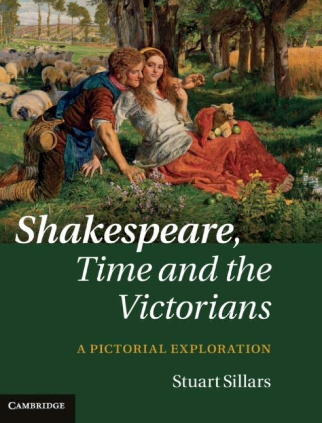 Shakespeare, Time and the Victorians av Stuart Sillars (Hardcover)