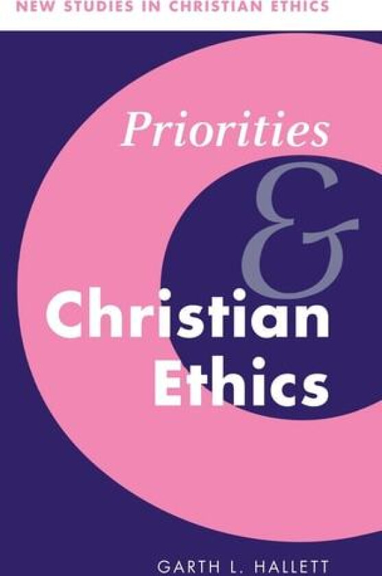 Priorities and Christian Ethics av Garth L. Hallett (Hardcover)