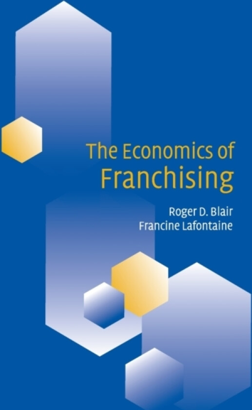 The Economics of Franchising av Roger D. Blair, Francine Lafontaine (Hardcover)