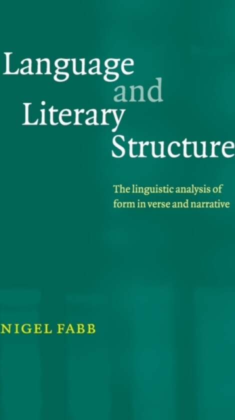 Language and Literary Structure av Nigel Fabb (Paperback)