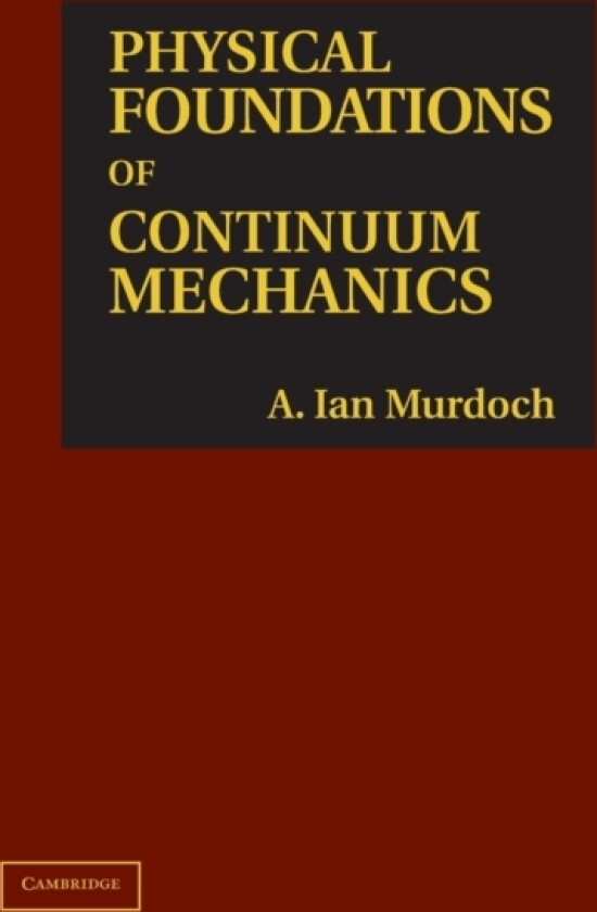 Physical Foundations of Continuum Mechanics av A.Ian Murdoch (Hardcover)