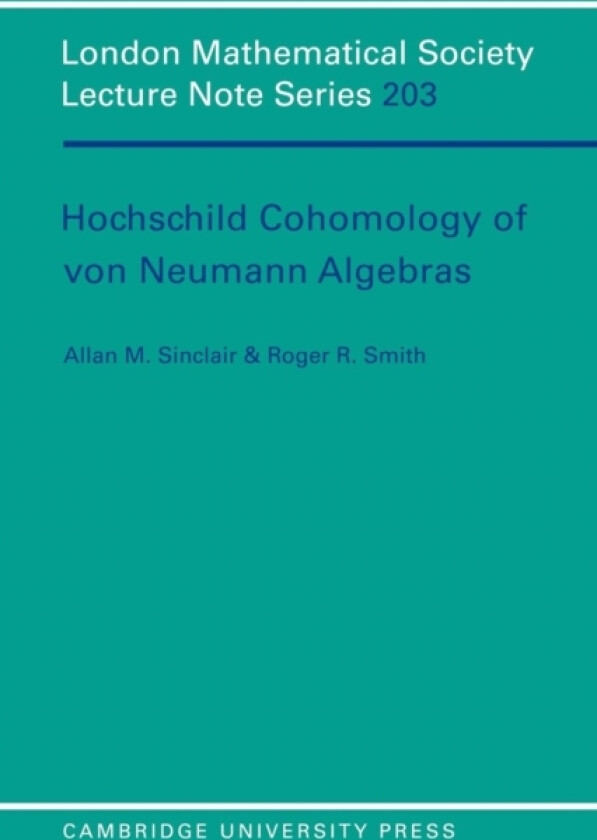 Hochschild Cohomology of Von Neumann Algebras av Allan M. Sinclair, Roger R. Smith (Paperback)