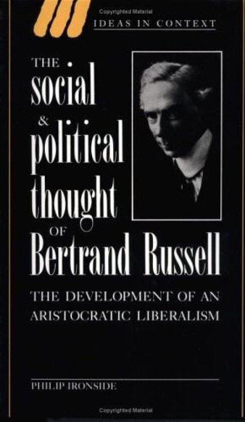 The Social and Political Thought of Bertrand Russell av Philip Ironside (Hardcover)