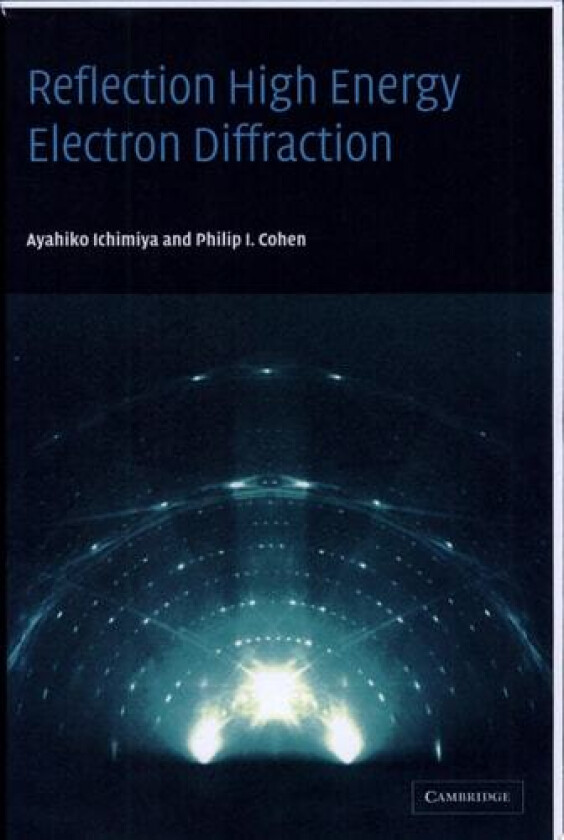 Reflection High-Energy Electron Diffraction av Ayahiko Ichimiya, Philip I. Cohen (Hardcover)