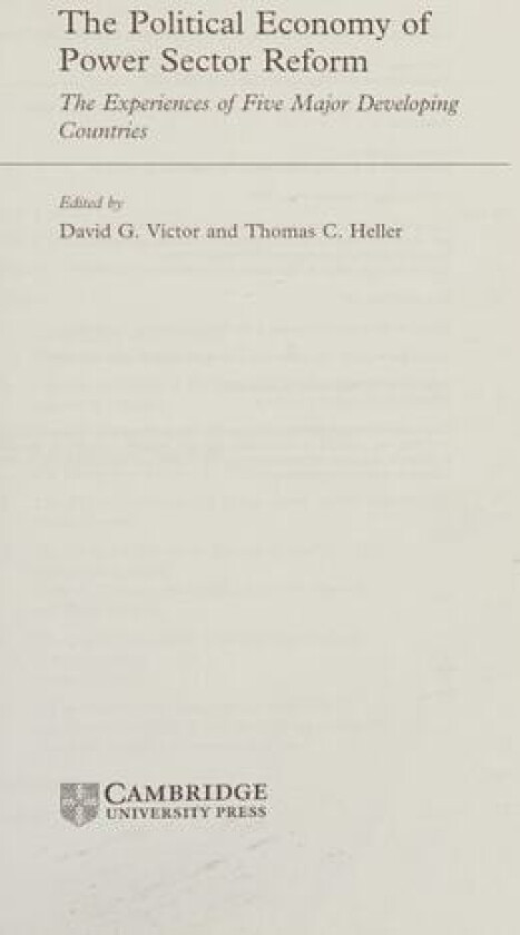 The Political Economy of Power Sector Reform: The Experiences of Five Major Developing Countries av David G. Victor, Thomas C. Heller (Hardcover)