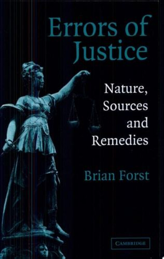 Errors of Justice: Nature, Sources and Remedies (Cambridge Studies in Criminology) av Brian Forst (Paperback)