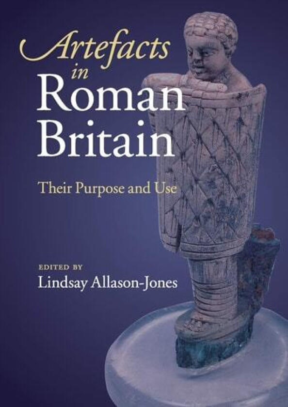 Artefacts in Roman Britain: Their Purpose and Use av Lindsay Allason-Jones (Paperback)