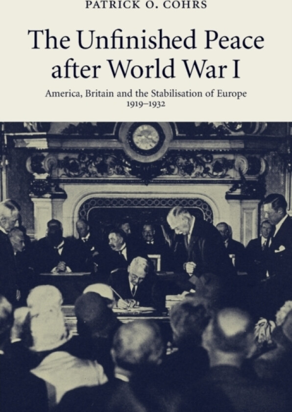 The Unfinished Peace after World War I av Patrick O. Cohrs (Paperback)