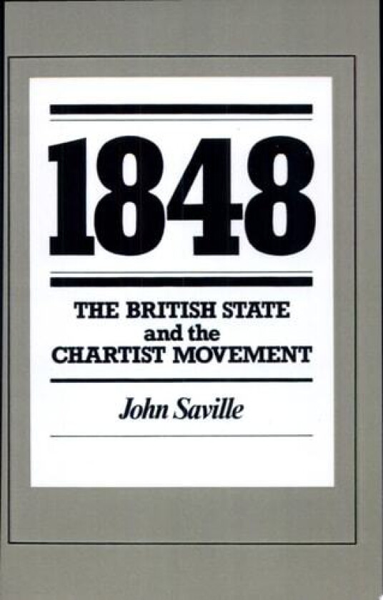 1848: The British State and the Chartist Movement av John Saville (Paperback)