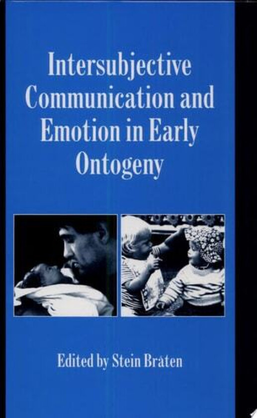Intersubjective Communication and Emotion in Early Ontogeny (Studies in Emotion and Social Interaction) av Stein Br�ten (Hardcover)