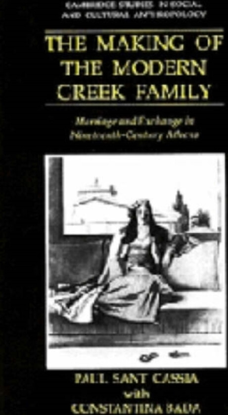 The Making of the Modern Greek Family av Paul Sant Cassia (Hardcover)