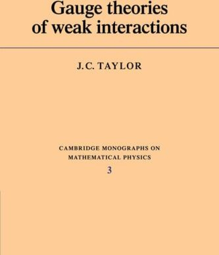 Gauge Theories of Weak Interactions av J.C. Taylor (Paperback)