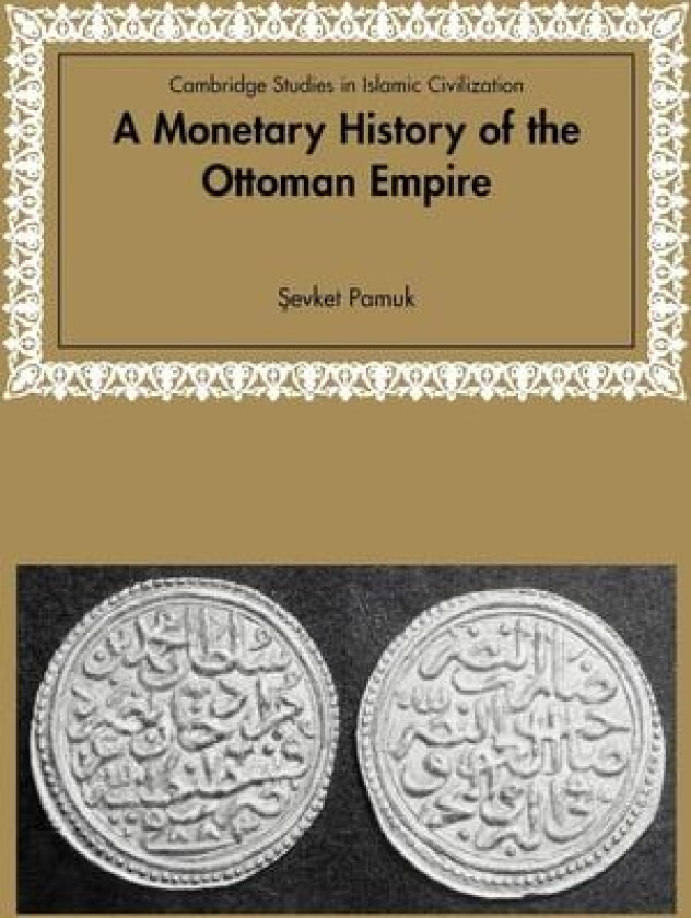 A Monetary History of the Ottoman Empire (Cambridge Studies in Islamic Civilization) av Pamuk (Paperback)