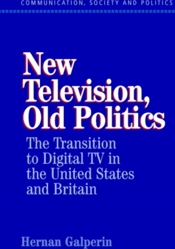 New Television, Old Politics av Hernan Galperin (Hardcover)