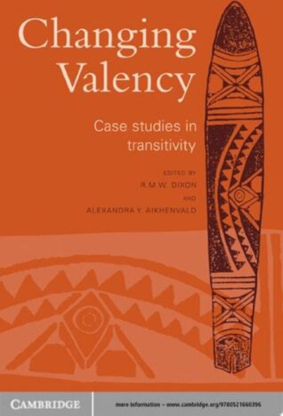 Changing Valency: Case Studies in Transitivity av R. M. W. Dixon, Alexandra Y. Aikhenvald (Hardcover)