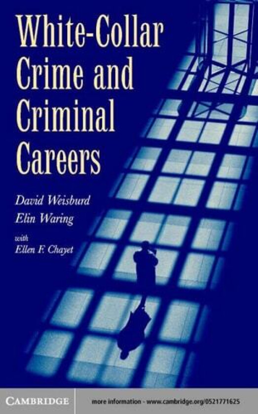 White-Collar Crime and Criminal Careers (Cambridge Studies in Criminology) av David Weisburd, Elin Waring, Ellen F. Chayet (Hardcover)