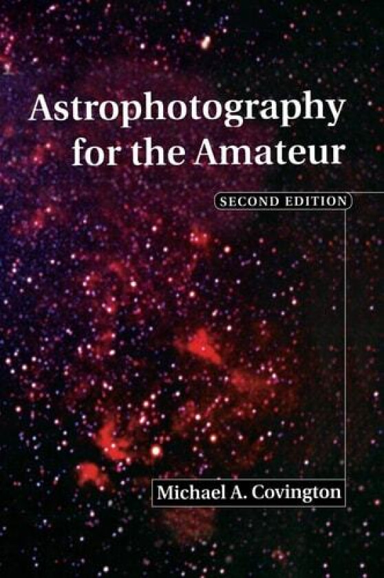 Astrophotography for the Amateur av Michael A. Covington (Hardcover)