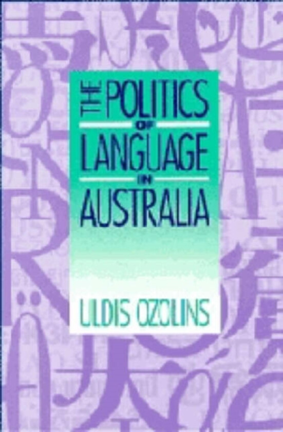 The Politics of Language in Australia av Uldis Ozolins (Paperback)