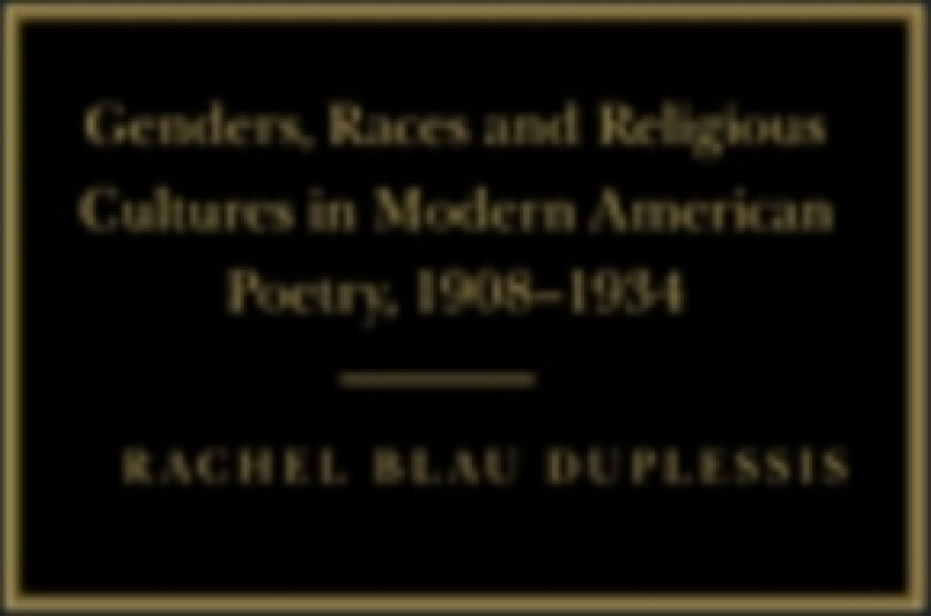 Genders, Races, and Religious Cultures in Modern American Poetry, 1908–1934 av Rachel Blau DuPlessis (Hardcover)