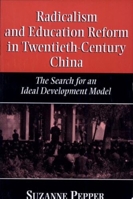 Radicalism and Education Reform in 20th-Century China av Suzanne Pepper (Paperback)