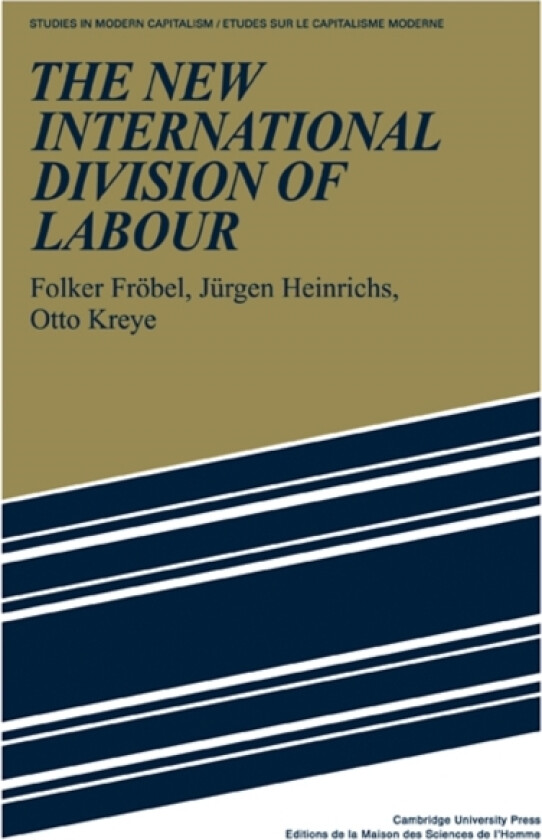 The New International Division of Labour av Folker Frobel, Jurgen Heinrichs, Otto Kreye (Paperback)