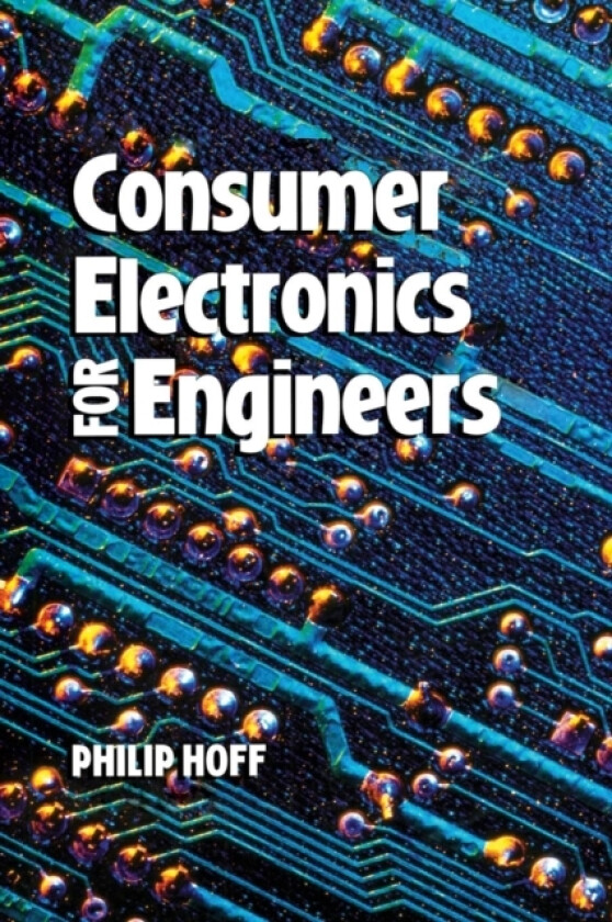 Consumer Electronics for Engineers av Philip Hoff (Hardcover)