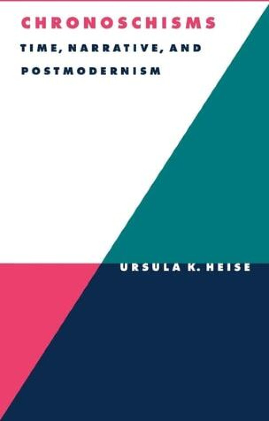 Chronoschisms: Time, Narrative, and Postmodernism (Literature, Culture, Theory, Series Number 23) av Ursula K. Heise (Hardcover)