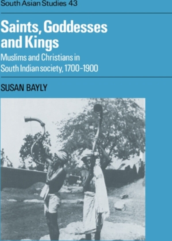Saints, Goddesses and Kings av Susan Bayly (Hardcover)