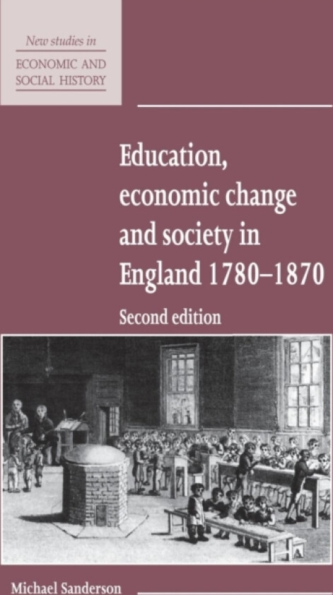Education, Economic Change and Society in England 1780–1870 av Michael Sanderson (Hardcover)