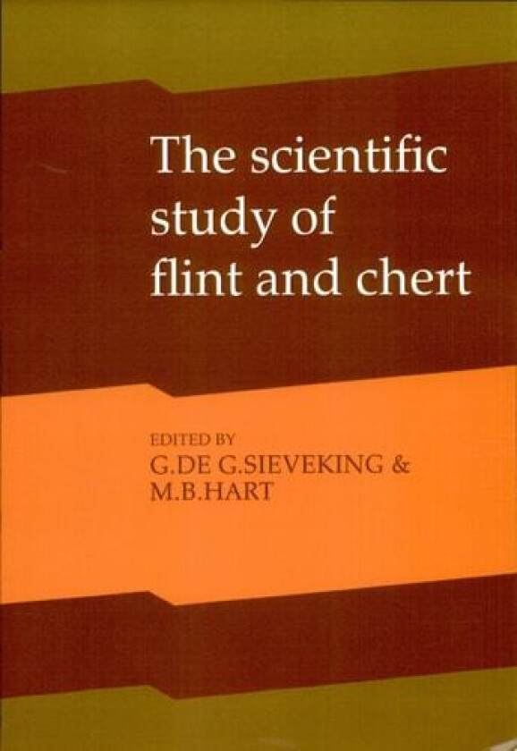 The Scientific Study of Flint and Chert: Proceedings of the Fourth International Flint Symposium Held at Brighton Polytechnic 10–15 April 1983 av G. de G. Sieveking, M. B. Hart (Paperback)