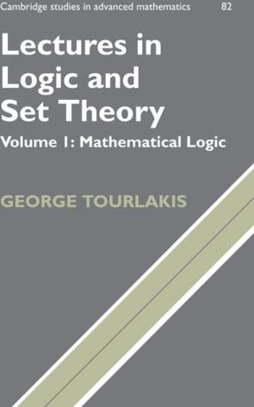 Lectures in Logic and Set Theory: Volume I: Mathematical Logic (Cambridge Studies in Advanced Mathematics) av George Tourlakis (Paperback)