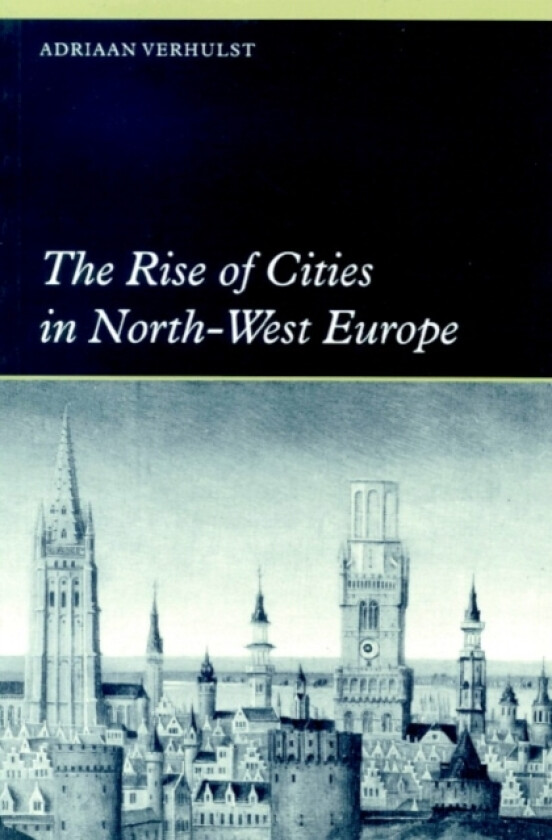 The Rise of Cities in North-West Europe av Adriaan Verhulst (Paperback)