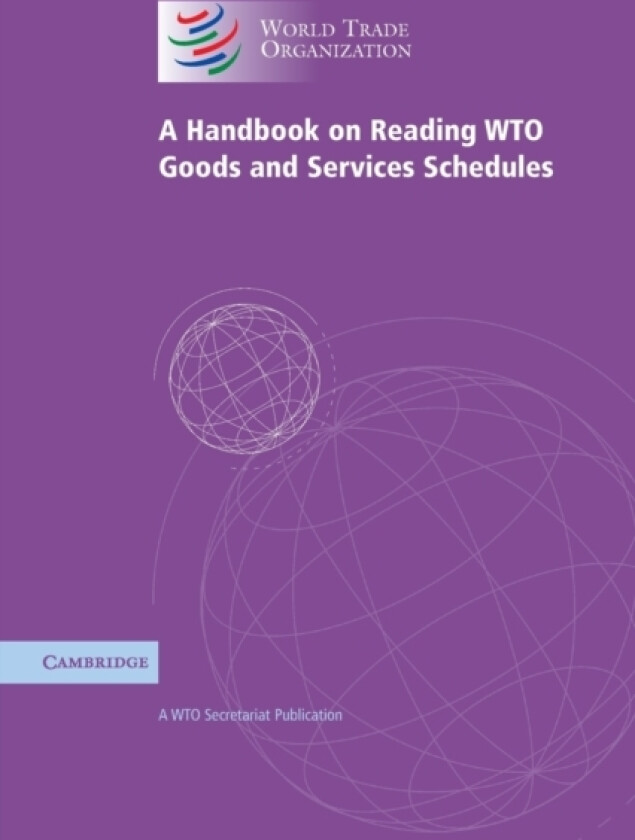 A Handbook on Reading WTO Goods and Services Schedules av WTO Secretariat (Paperback)