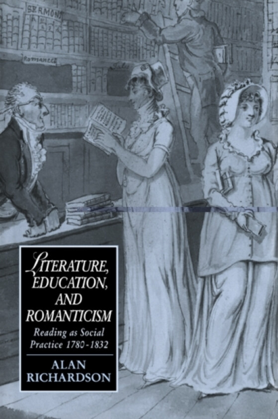 Literature, Education, and Romanticism av Alan Richardson (Hardcover)