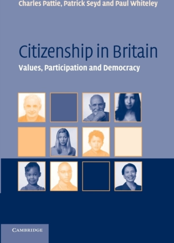 Citizenship in Britain av Charles Pattie, Patrick Seyd, Paul Whiteley (Paperback)