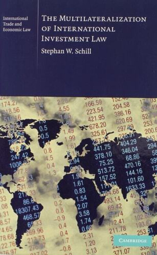 The Multilateralization of International Investment Law (Cambridge International Trade and Economic Law, Series Number 2) av Stephan W. Schill (Hardcover)