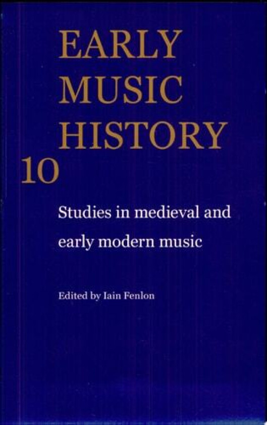 Early Music History: Studies in Medieval and Early Modern Music (Early Music History, Series Number 10) av Iain Fenlon (Paperback)