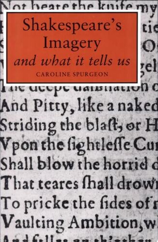 Shakespeare's Imagery and What it Tells Us av Caroline F.E. Spurgeon (Paperback)