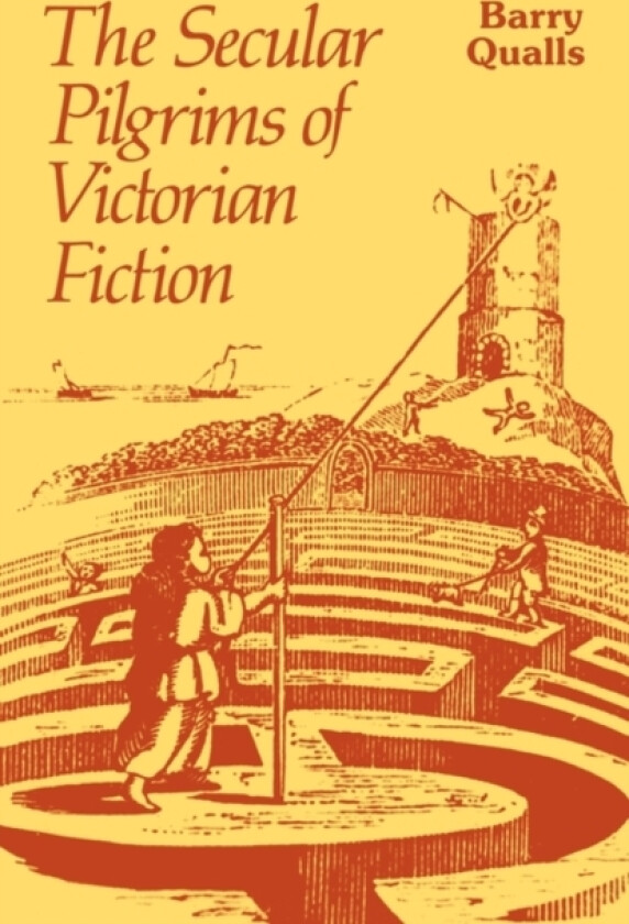 The Secular Pilgrims of Victorian Fiction av Barry V. Qualls (Paperback)
