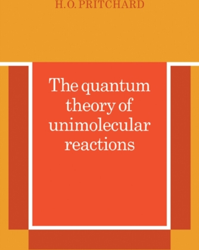 The Quantum Theory of Unimolecular Reactions av H.O. Pritchard (Paperback)