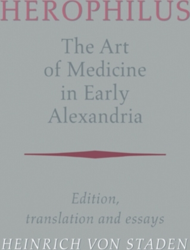 Herophilus: The Art of Medicine in Early Alexandria av Herophilus (Paperback)