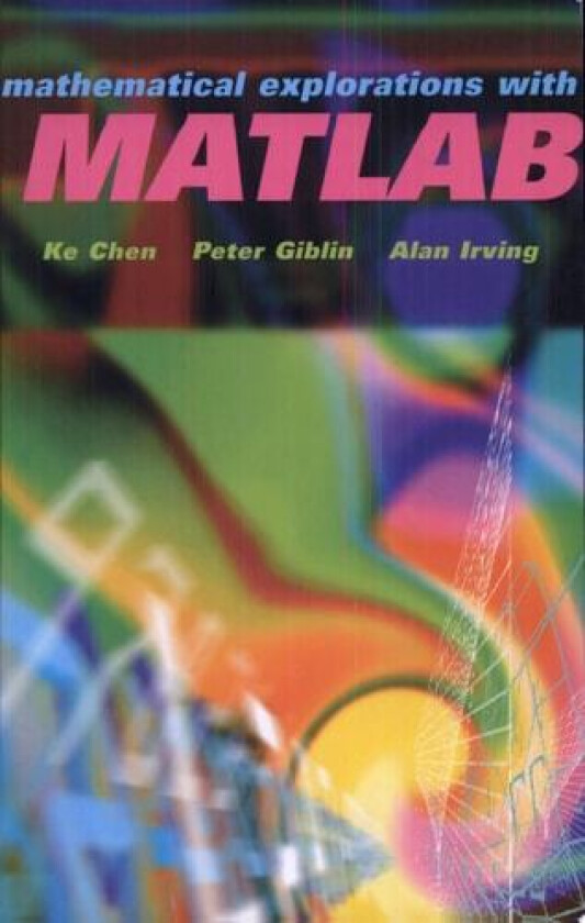 Mathematical Explorations with MATLAB av K. Chen, Peter J. Giblin, A. Irving (Paperback)