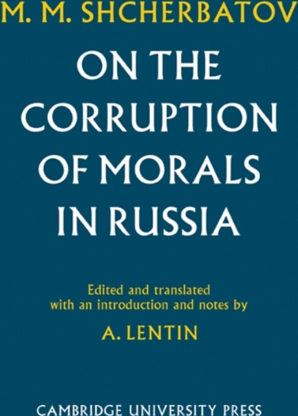On the Corruption of Morals in Russia av M.M. Shcherbatov (Paperback)