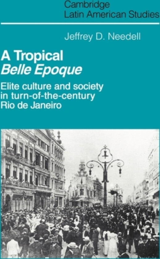 A Tropical Belle Epoque av Jeffrey D. Needell (Paperback)