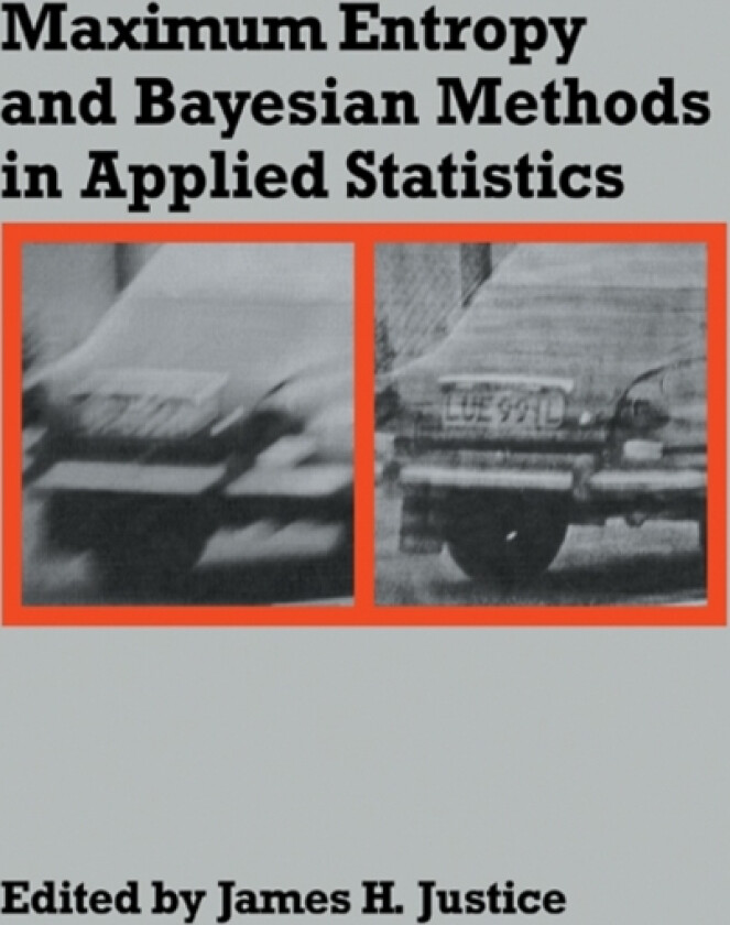 Maximum Entropy and Bayesian Methods in Applied Statistics av James H. Justice (Paperback)